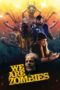 Nonton Film We Are Zombies (2024) Terbaru