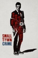 Nonton Film Small Town Crime (2018) Terbaru